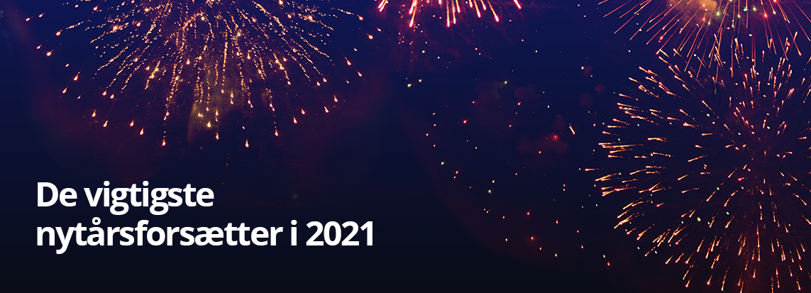 Vores specialister har skrevet de vigtigste nytårsforsætter til dit 2021